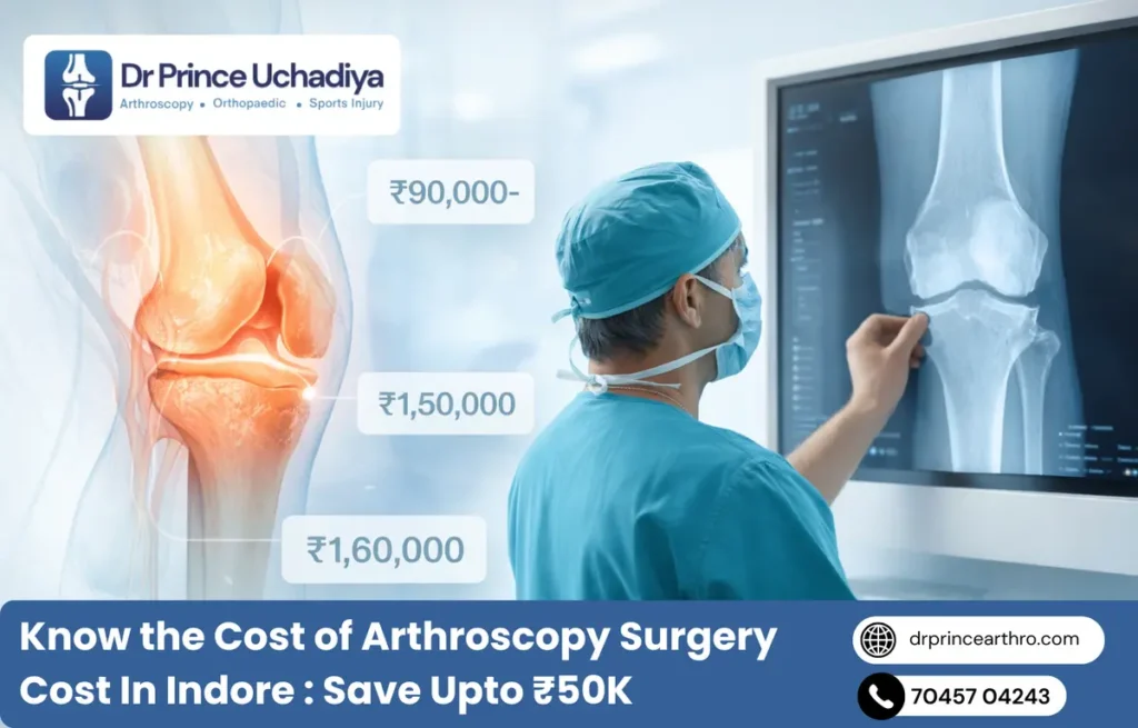 Arthroscopy surgery cost in Indore 2026 for knee shoulder and hip procedures